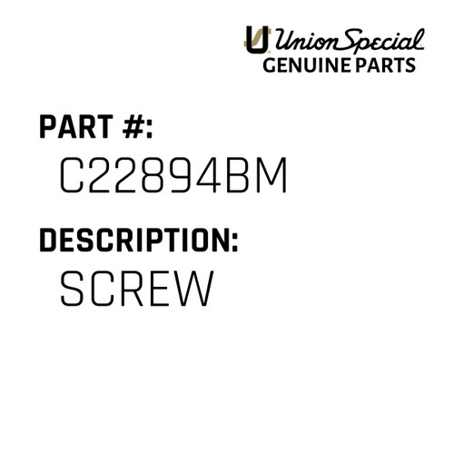 Screw - Original Genuine Union Special Sewing Machine Part No. C22894BM