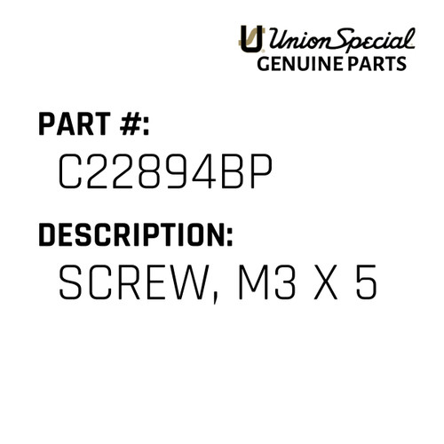 Screw, M3 X 5 - Original Genuine Union Special Sewing Machine Part No. C22894BP