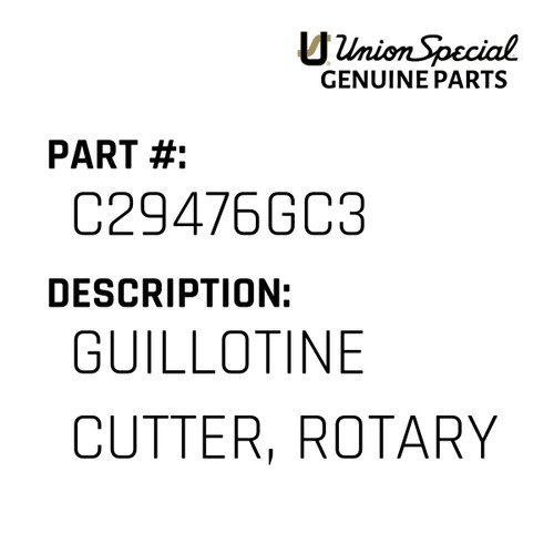 Guillotine Cutter, Rotary - Original Genuine Union Special Sewing Machine Part No. C29476GC3
