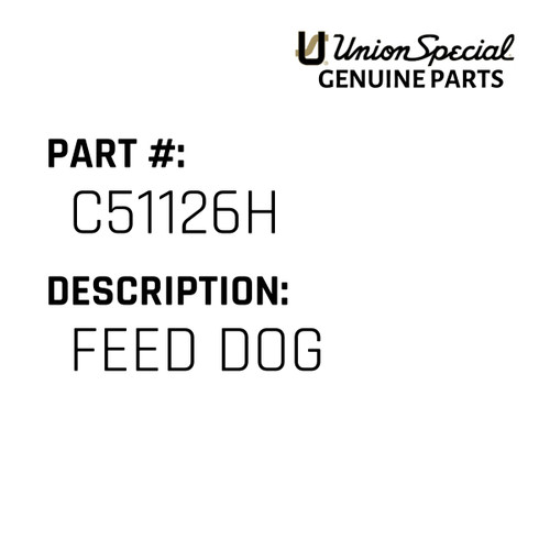 Feed Dog - Original Genuine Union Special Sewing Machine Part No. C51126H
