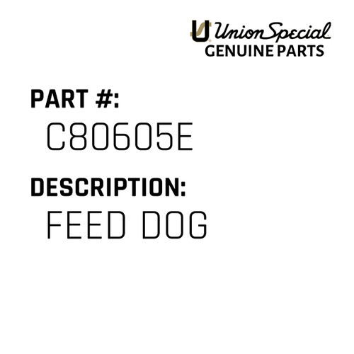 Feed Dog - Original Genuine Union Special Sewing Machine Part No. C80605E