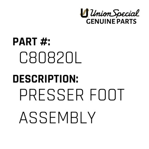 Presser Foot Assembly - Original Genuine Union Special Sewing Machine Part No. C80820L