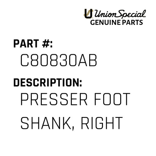 Presser Foot Shank, Right - Original Genuine Union Special Sewing Machine Part No. C80830AB