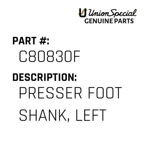 Presser Foot Shank, Left - Original Genuine Union Special Sewing Machine Part No. C80830F