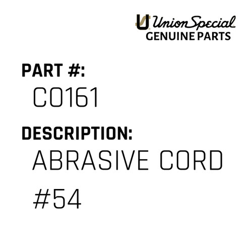 Abrasive Cord #54 - Original Genuine Union Special Sewing Machine Part No. CO161