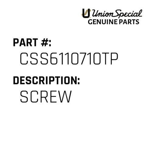 Screw - Original Genuine Union Special Sewing Machine Part No. CSS6110710TP