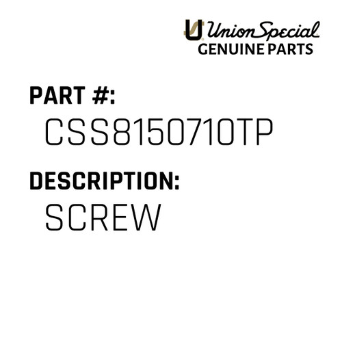 Screw - Original Genuine Union Special Sewing Machine Part No. CSS8150710TP