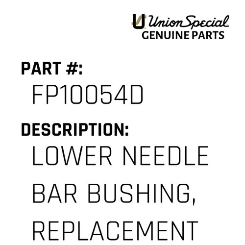 Lower Needle Bar Bushing, Replacement Kit - Original Genuine Union Special Sewing Machine Part No. FP10054D