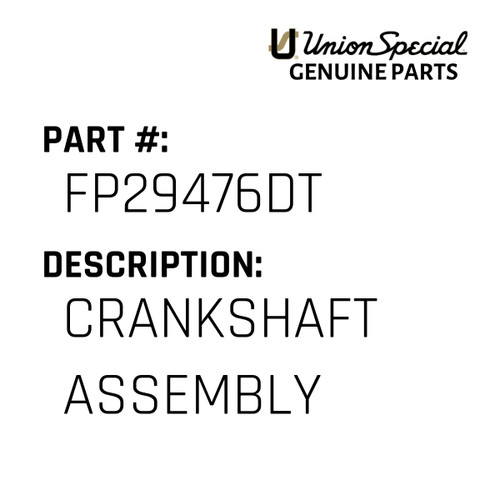 Crankshaft Assembly - Original Genuine Union Special Sewing Machine Part No. FP29476DT