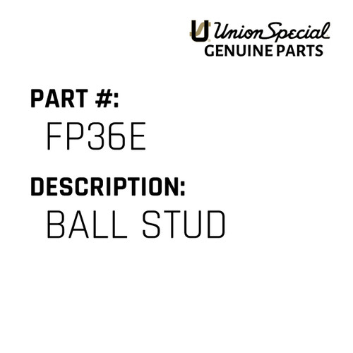 Ball Stud - Original Genuine Union Special Sewing Machine Part No. FP36E