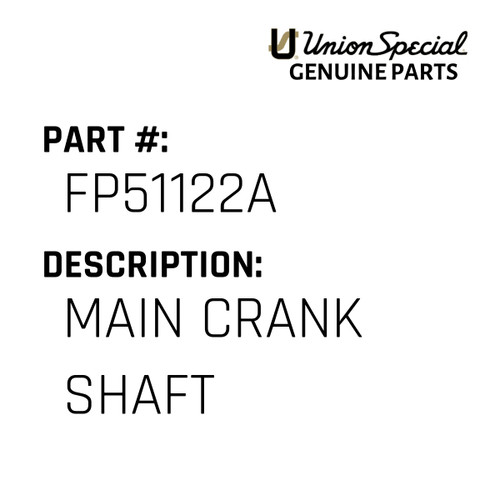 Main Crank Shaft - Original Genuine Union Special Sewing Machine Part No. FP51122A