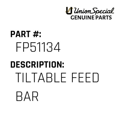 Tiltable Feed Bar - Original Genuine Union Special Sewing Machine Part No. FP51134