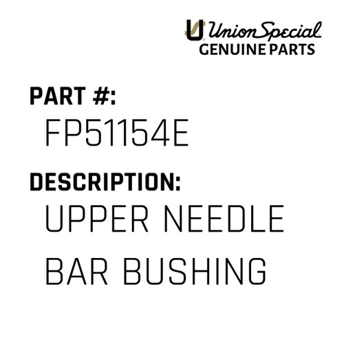 Upper Needle Bar Bushing - Original Genuine Union Special Sewing Machine Part No. FP51154E