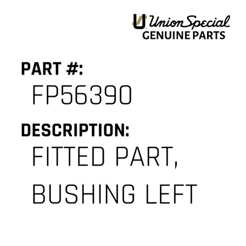 Fitted Part, Bushing Left - Original Genuine Union Special Sewing Machine Part No. FP56390