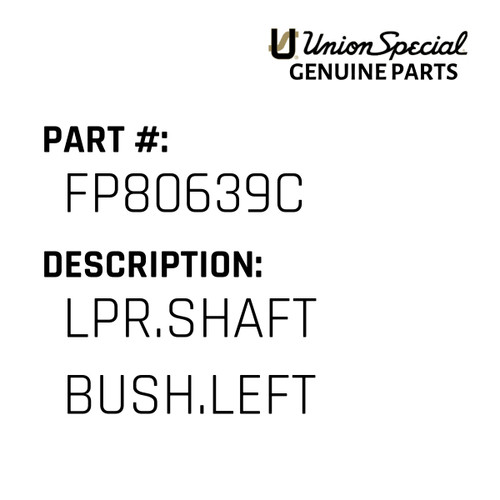 Lpr.Shaft Bush.Left - Original Genuine Union Special Sewing Machine Part No. FP80639C