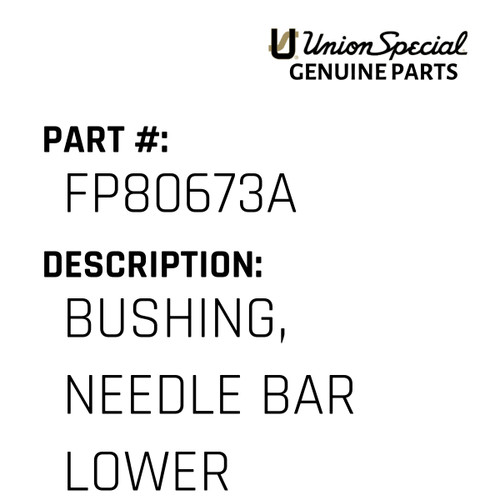 Bushing, Needle Bar Lower - Original Genuine Union Special Sewing Machine Part No. FP80673A