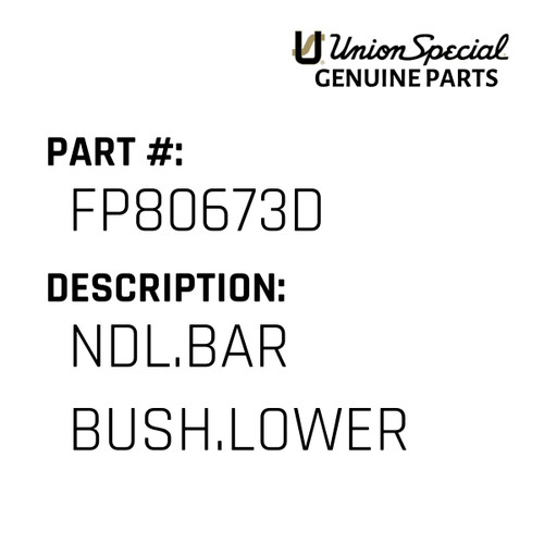Ndl.Bar Bush.Lower - Original Genuine Union Special Sewing Machine Part No. FP80673D