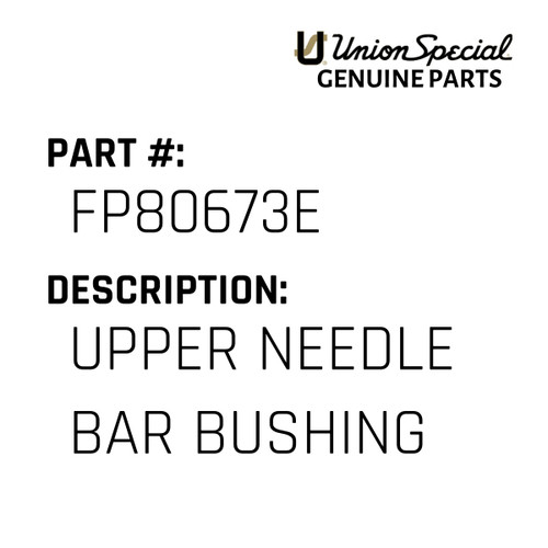 Upper Needle Bar Bushing - Original Genuine Union Special Sewing Machine Part No. FP80673E