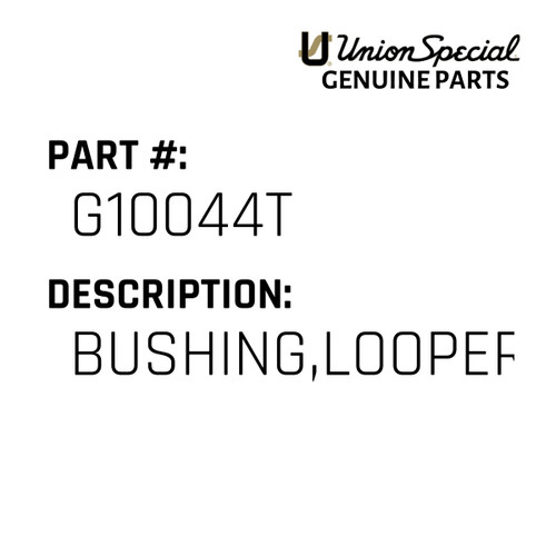 Bushing,Looper Drive,Left - Original Genuine Union Special Sewing Machine Part No. G10044T