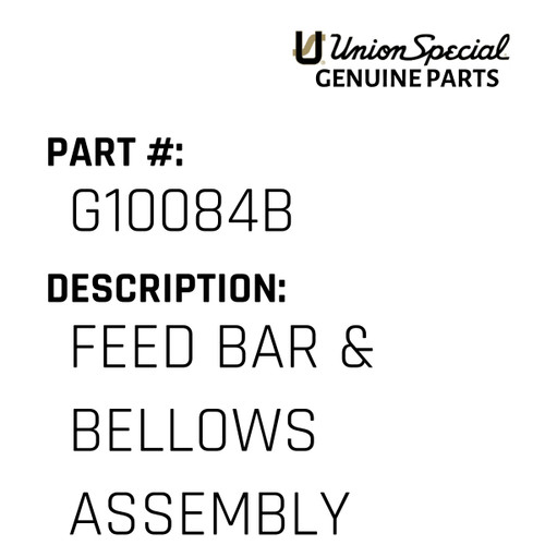 Feed Bar & Bellows Assembly - Original Genuine Union Special Sewing Machine Part No. G10084B