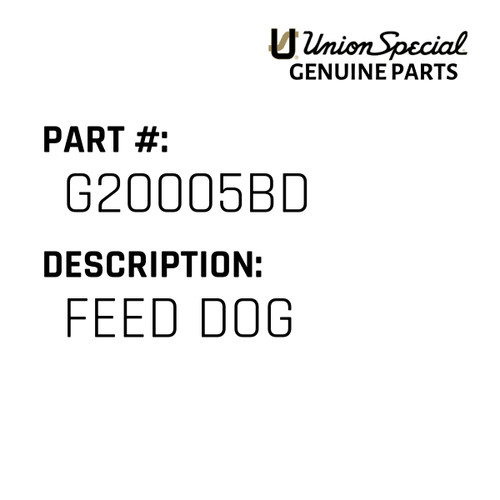 Feed Dog - Original Genuine Union Special Sewing Machine Part No. G20005BD