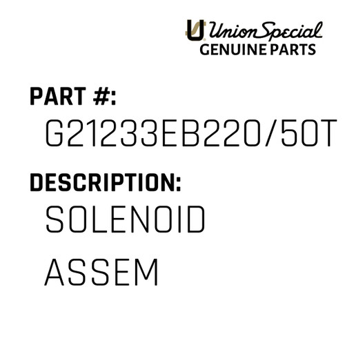 Solenoid Assem - Original Genuine Union Special Sewing Machine Part No. G21233EB220/50T