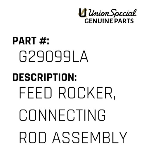 Feed Rocker, Connecting Rod Assembly - Original Genuine Union Special Sewing Machine Part No. G29099LA