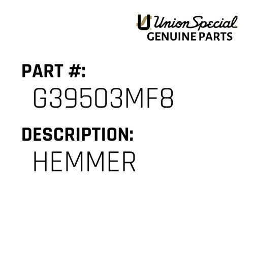 Hemmer - Original Genuine Union Special Sewing Machine Part No. G39503MF8