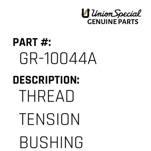 Thread Tension Bushing - Original Genuine Union Special Sewing Machine Part No. GR-10044A