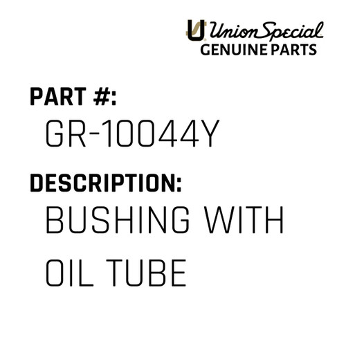 Bushing With Oil Tube - Original Genuine Union Special Sewing Machine Part No. GR-10044Y