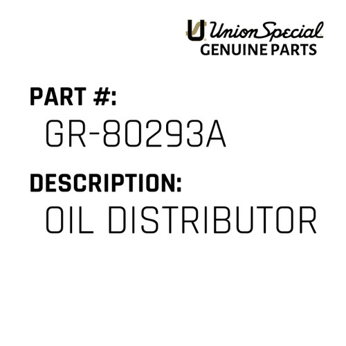 Oil Distributor - Original Genuine Union Special Sewing Machine Part No. GR-80293A