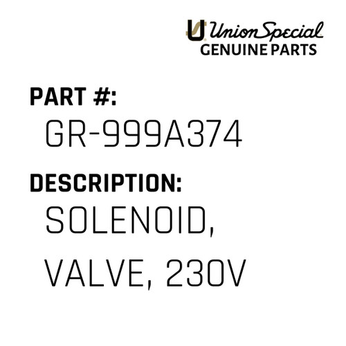 Solenoid, Valve, 230V - Original Genuine Union Special Sewing Machine Part No. GR-999A374