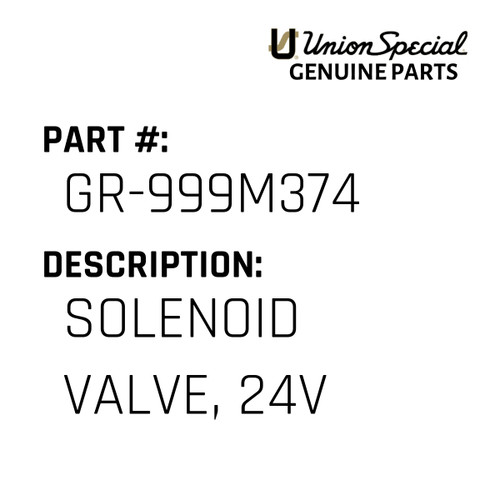 Solenoid Valve, 24V - Original Genuine Union Special Sewing Machine Part No. GR-999M374