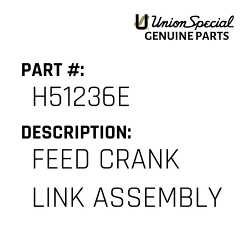 Feed Crank Link Assembly - Original Genuine Union Special Sewing Machine Part No. H51236E