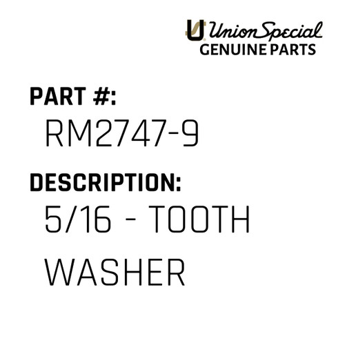 5/16 - Tooth Washer - Original Genuine Union Special Sewing Machine Part No. RM2747-9