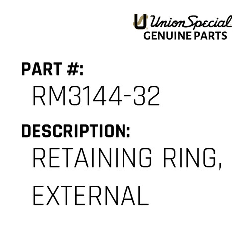 Retaining Ring, External - Original Genuine Union Special Sewing Machine Part No. RM3144-32