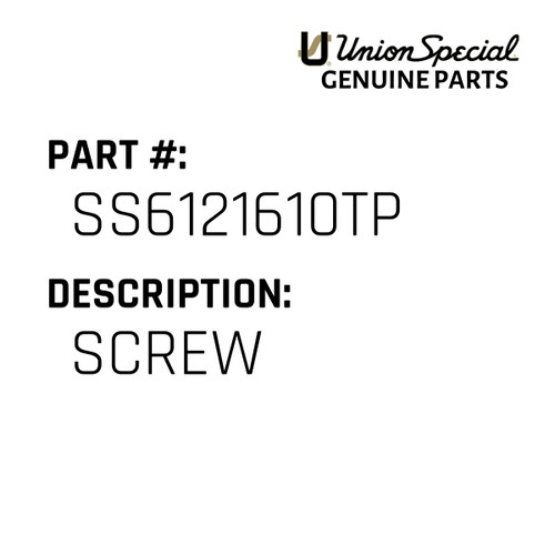 Screw - Original Genuine Union Special Sewing Machine Part No. SS6121610TP