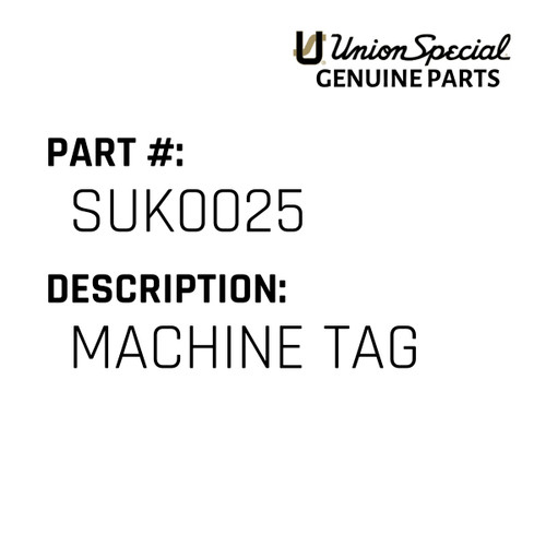 Machine Tag - Original Genuine Union Special Sewing Machine Part No. SUK0025