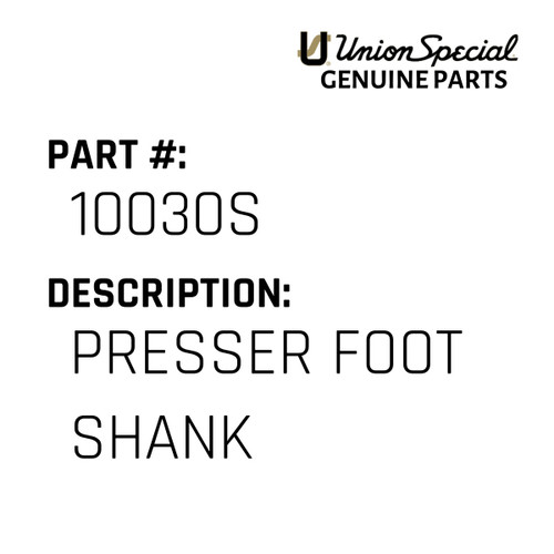 Presser Foot Shank - Original Genuine Union Special Sewing Machine Part No. 10030S