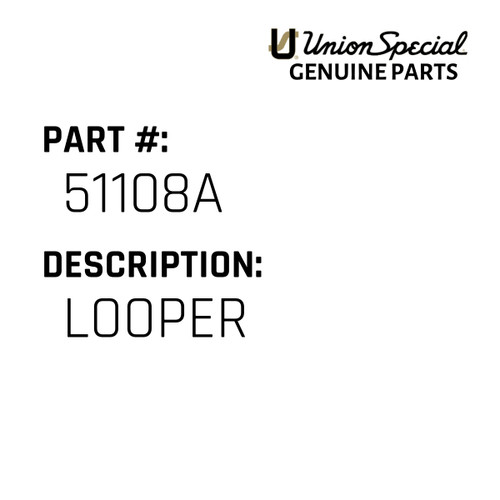 Looper - Original Genuine Union Special Sewing Machine Part No. 51108A