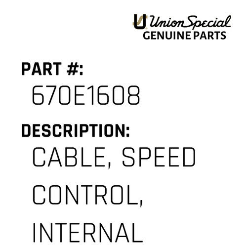 Cable, Speed Control, Internal - Original Genuine Union Special Sewing Machine Part No. 670E1608