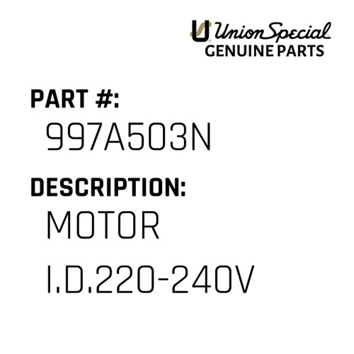 Motor I.D.220-240V - Original Genuine Union Special Sewing Machine Part No. 997A503N