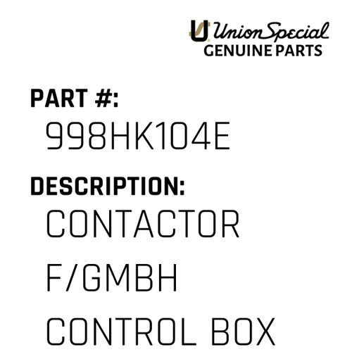 Contactor F/Gmbh Control Box - Original Genuine Union Special Sewing Machine Part No. 998HK104E