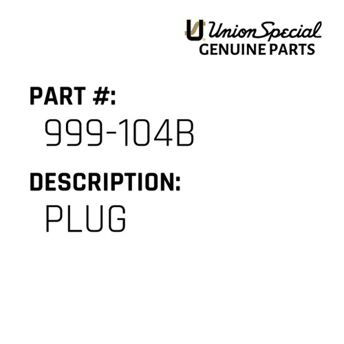 Plug - Original Genuine Union Special Sewing Machine Part No. 999-104B