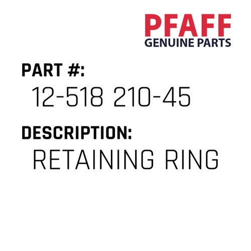 Retaining Ring - Original Pfaff Spare Part Number 12-518 210-45