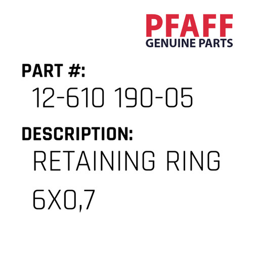 Retaining Ring 6X0,7 - Original Pfaff Spare Part Number 12-610 190-05