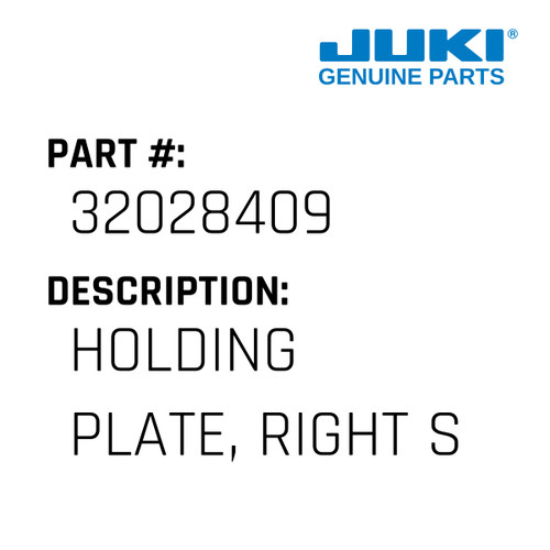 Holding Plate, Right S - Juki #32028409 Genuine Juki Part