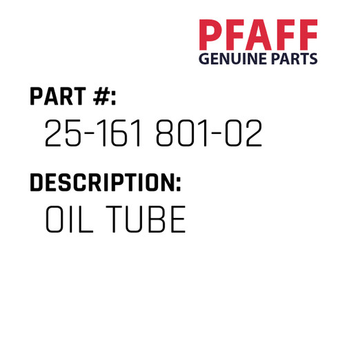 Oil Tube - Original Pfaff Spare Part Number 25-161 801-02