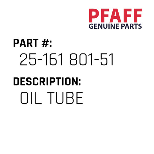 Oil Tube - Original Pfaff Spare Part Number 25-161 801-51