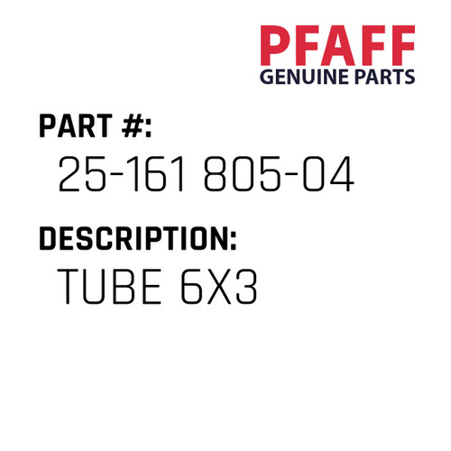 Tube 6X3 - Original Pfaff Spare Part Number 25-161 805-04
